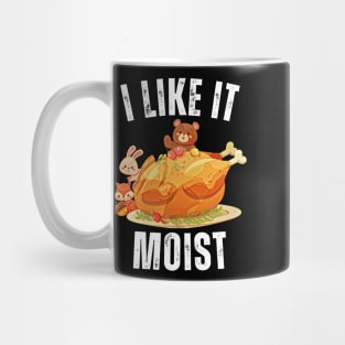 i like it moist thanksgiving turkey Mug